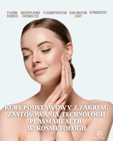 Podstawowy kurs stosowania technologii PlasmaHealth w kosmetologii