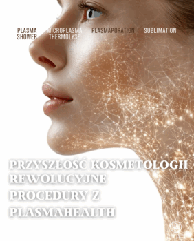 Przyszłość kosmetologii: rewolucyjne zabiegi z PlasmaHealth