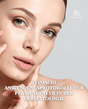 Klinische Anwendungsprotokolle für PlasmaHealth in der Dermatologie
