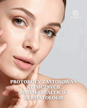 Protokoły zastosowań klinicznych PlasmaHealth w dermatologii